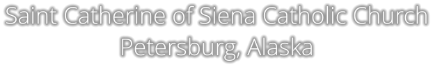 Saint Catherine of Siena Catholic Church Petersburg, Alaska